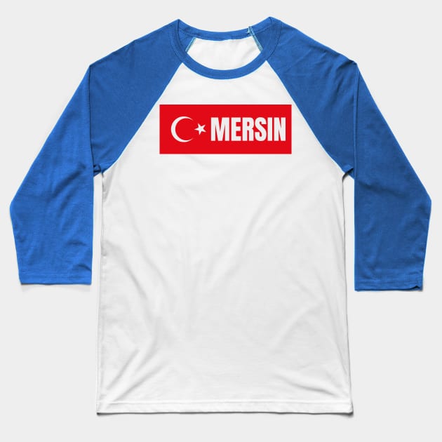 Mersin City in Turkish Flag Baseball T-Shirt by aybe7elf